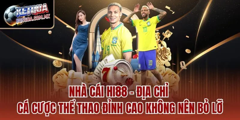 Nhà cái HI88 - Địa chỉ cá cược thể thao đỉnh cao không nên bỏ lỡ
