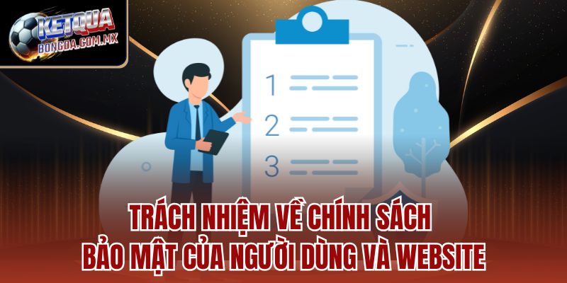 Trách nhiệm về chính sách bảo mật của người chơi và website
