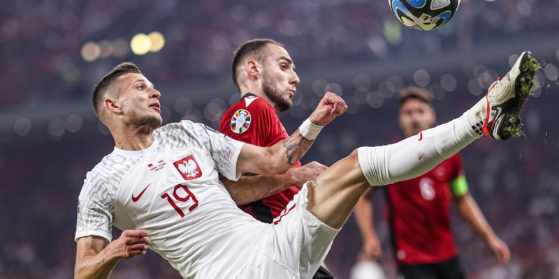 Poland vs Albania đều có sự chuẩn bị khác biệt